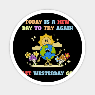 Today is a new day to try again Magnet